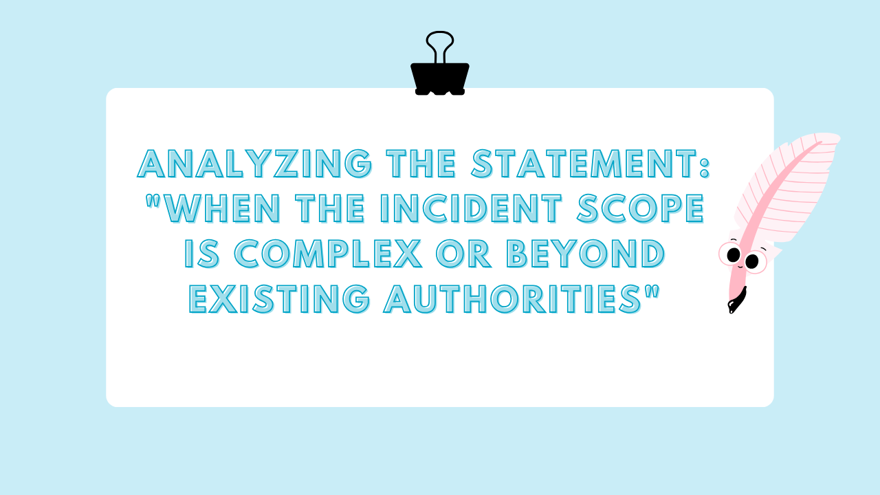 Analyzing the Statement: "When the Incident Scope Is Complex or Beyond Existing Authorities" Image