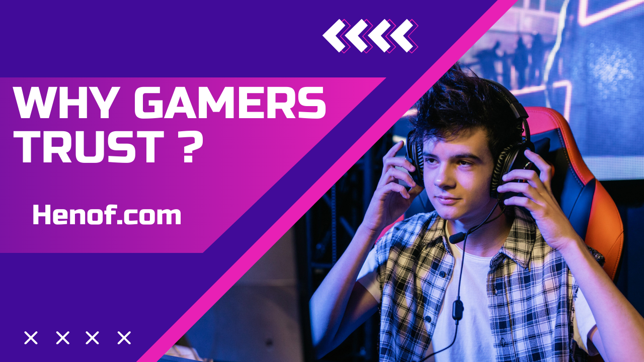 Why Gamers Trust Henof.com Image